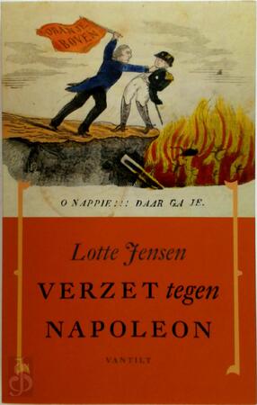 Verzet tegen Napoleon - Lotte Jensen Verzet tegen Napoleon - Lotte Jensen