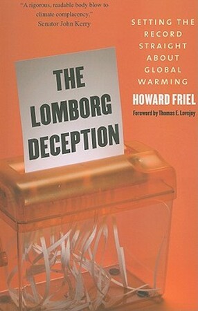 The Lomborg Deception: Setting the Record Straight about Global Warming - Howard Friel
