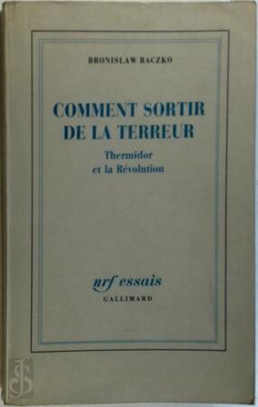 Comment sortir de la Terreur - Bronisław Baczko