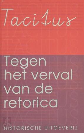 Tegen het verval van de retorica - Tacitus Tegen het verval van de retorica - Tacitus