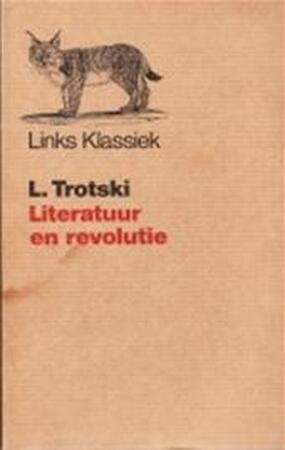 Literatuur en revolutie - L. Trotski, Marja Wiebes, Yolanda Bloemen, Karel van het Reve Literatuur en revolutie - L. Trotski, Marja Wiebes, Yolanda Bloemen, Karel van het Reve