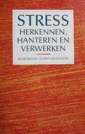 Stress herkennen, hanteren en verwerken - Ruud Joppen, Guido van Leeuwen