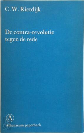 De contra-revolutie tegen de rede - Deel 1 - C.W. Rietdijk