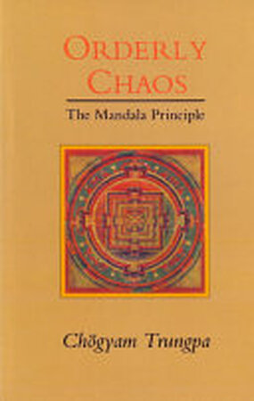 Orderly Chaos - Chogyam Trungpa Orderly Chaos - Chogyam Trungpa