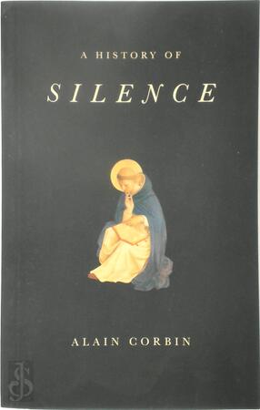 A History of Silence - Alain Corbin A History of Silence - Alain Corbin