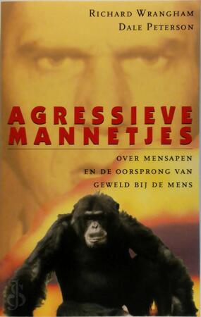Agressieve mannetjes - Richard W. Wrangham, Dale Peterson, Fieke Lakmaker, Marlou Wijsman