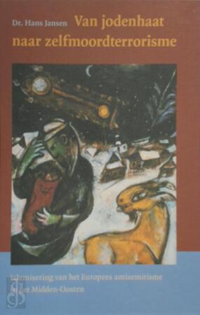Van jodenhaat naar zelfmoordterrorisme - Islamisering van het Europees antisemitisme in het Midden-Oosten - Dr. Hans Jansen