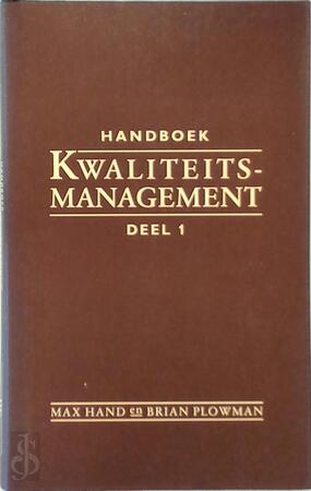 Handboek kwaliteitsmanagement - Deel 1 - Max Hand, Brian Plwman