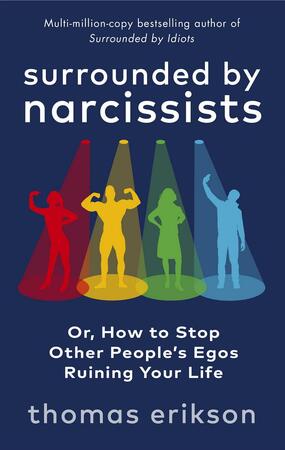 Surrounded by Narcissists - Thomas Erikson Surrounded by Narcissists - Thomas Erikson