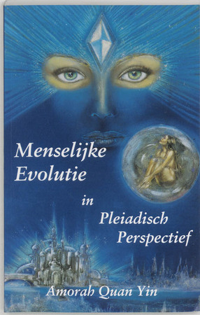 Menselijke evolutie in Pleiadisch perspectief - A. Quan Yin Menselijke evolutie in Pleiadisch perspectief - A. Quan Yin