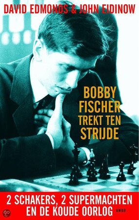 Bobby Fischer trekt ten strijde - David Edmonds, John Eidinow