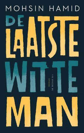 De laatste witte man - Mohsin Hamid De laatste witte man - Mohsin Hamid