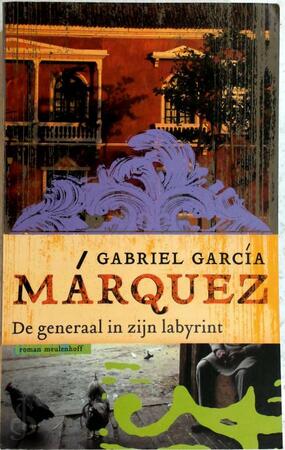 De generaal in zijn labyrint - Gabriel Garcia Marquez De generaal in zijn labyrint - Gabriel Garcia Marquez