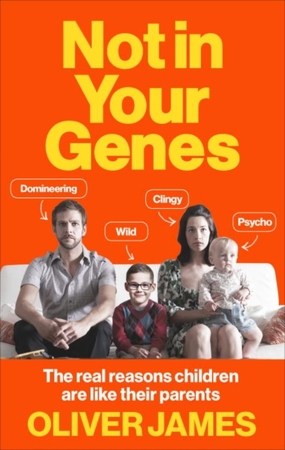 Not in your genes - Oliver James