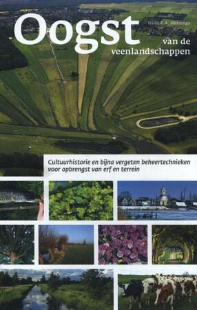 Oogst van de Veenlandschappen door Hilde E.A. Huizenga - Hilde E.A. Huizenga Oogst van de Veenlandschappen door Hilde E.A. Huizenga - Hilde E.A. Huizenga