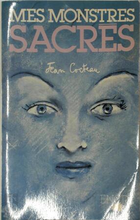 Mes monstres sacrés - Jean Cocteau, Edouard Dermit, Bertrand Meyer