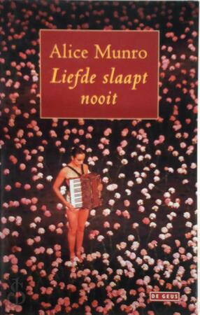 Liefde slaapt nooit : verhalen / Alice Munro ; uit het Engels vertaald door Kathleen Rutten - Munro, Alice, 1931-, Rutten, Kathleen