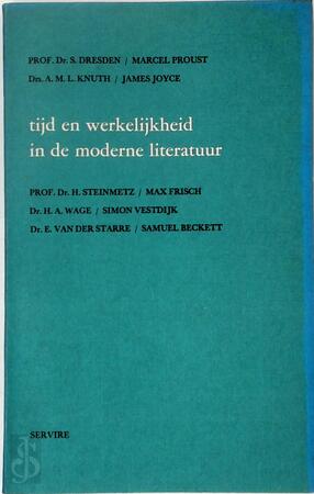 Tijd en werkelijkheid in de moderne literatuur - S. Dresden, A.M.L. Knuth, H. Steinmetz, H.A. Wage, E. Van Der Starre