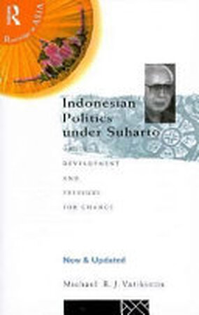 Indonesian Politics Under Suharto - Michael R. J. Vatikiotis