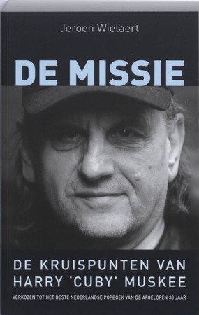 De missie, de kruispunten van Harry 'Cuby' Muskee - J. Wielaert