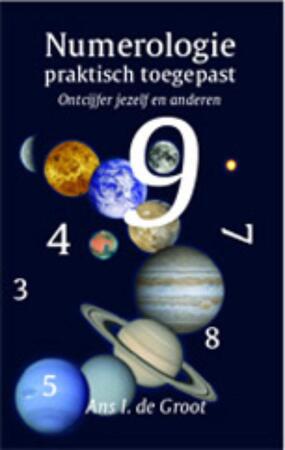 Numerologie praktisch toegepast - A.I. de Groot, Ans I. de Groot Numerologie praktisch toegepast - A.I. de Groot, Ans I. de Groot