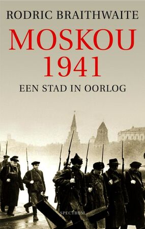 Moskou 1941 - R. Braithwaite Moskou 1941 - R. Braithwaite