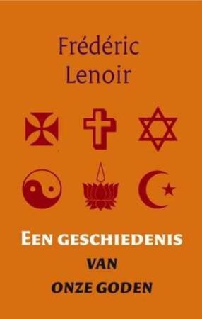 Een geschiedenis van onze goden - F. Lenoir Een geschiedenis van onze goden - F. Lenoir