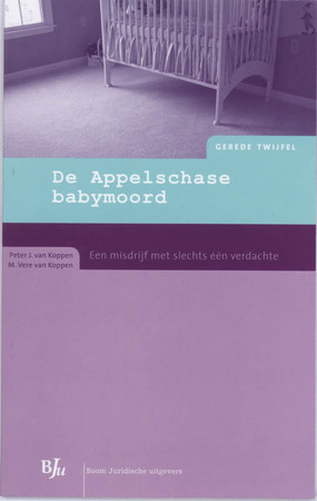 De Appelschase babymoord - P.J. van Koppen, M.V. van Koppen De Appelschase babymoord - P.J. van Koppen, M.V. van Koppen