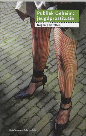 Publiek Geheim : jeugdprostitutie - L. Terpstra, A. van Dijke Publiek Geheim : jeugdprostitutie - L. Terpstra, A. van Dijke