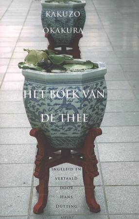 Het boek van de thee - Kakuzo Okakura Het boek van de thee - Kakuzo Okakura