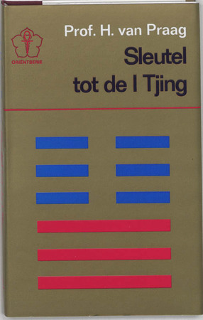 Sleutel tot de I-Tjing - H. van Praag Sleutel tot de I-Tjing - H. van Praag