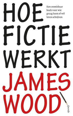 Hoe fictie werkt - James Wood