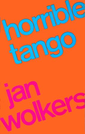 Horrible Tango - Jan Wolkers Horrible Tango - Jan Wolkers