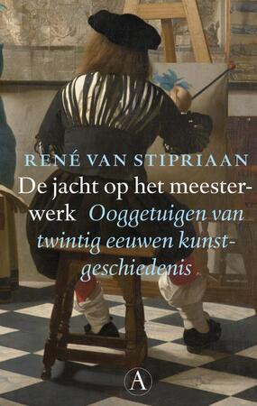De jacht op het meesterwerk - Rene van Stipriaan De jacht op het meesterwerk - Rene van Stipriaan