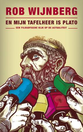 En mijn tafelheer is Plato - Rob Wijnberg En mijn tafelheer is Plato - Rob Wijnberg