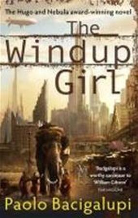 Windup Girl - Paolo Bacigalupi