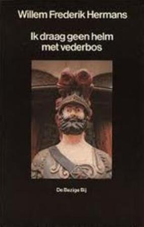 Ik draag geen helm met vederbos - W.F. Hermans Ik draag geen helm met vederbos - W.F. Hermans