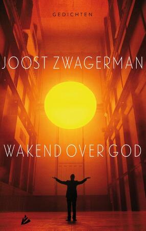 Wakend over God - Joost Zwagerman Wakend over God - Joost Zwagerman