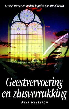Geestvervoering en zinsverrukking - Kees Neeteson