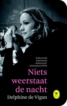 Niets weerstaat de nacht - Delphine de Vigan Niets weerstaat de nacht - Delphine de Vigan