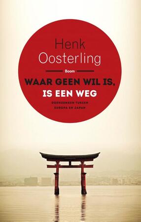 Waar geen wil is, is een weg - Henk Oosterling Waar geen wil is, is een weg - Henk Oosterling