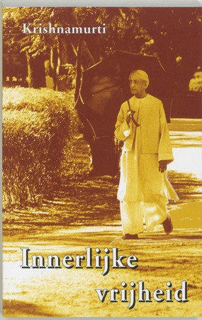 Innerlijke vrijheid - Krishnamurti Innerlijke vrijheid - Krishnamurti