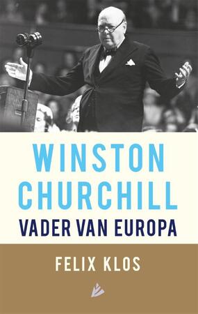 Winston Churchill, vader van Europa - Felix Klos Winston Churchill, vader van Europa - Felix Klos