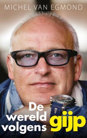 De wereld volgens GIJP - Michel van Egmond De wereld volgens GIJP - Michel van Egmond
