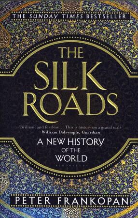 The silk roads: : a new history of the world - Peter Frankopan The silk roads: : a new history of the world - Peter Frankopan