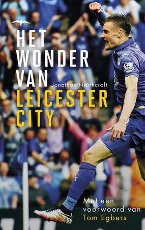 Het wonder van Leicester City - Jonathan Northcroft Het wonder van Leicester City - Jonathan Northcroft