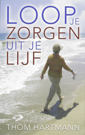 Loop je zorgen uit je lijf - T. Hartmann Loop je zorgen uit je lijf - T. Hartmann