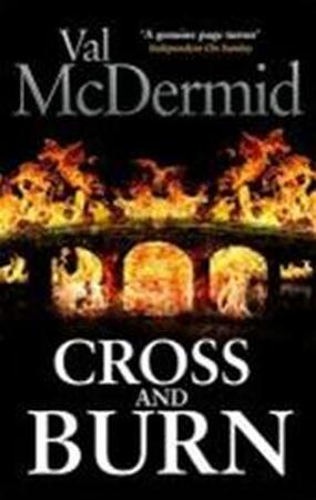 Cross and Burn - Val Mcdermid Cross and Burn - Val Mcdermid