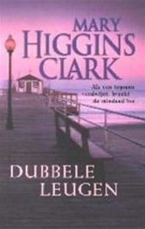 Dubbele leugen - Mary Higgins Clark, Marja Borg Dubbele leugen - Mary Higgins Clark, Marja Borg