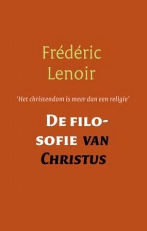 De filosofie van Christus - Frédéric Lenoir De filosofie van Christus - Frédéric Lenoir